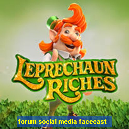 forum social media facecast